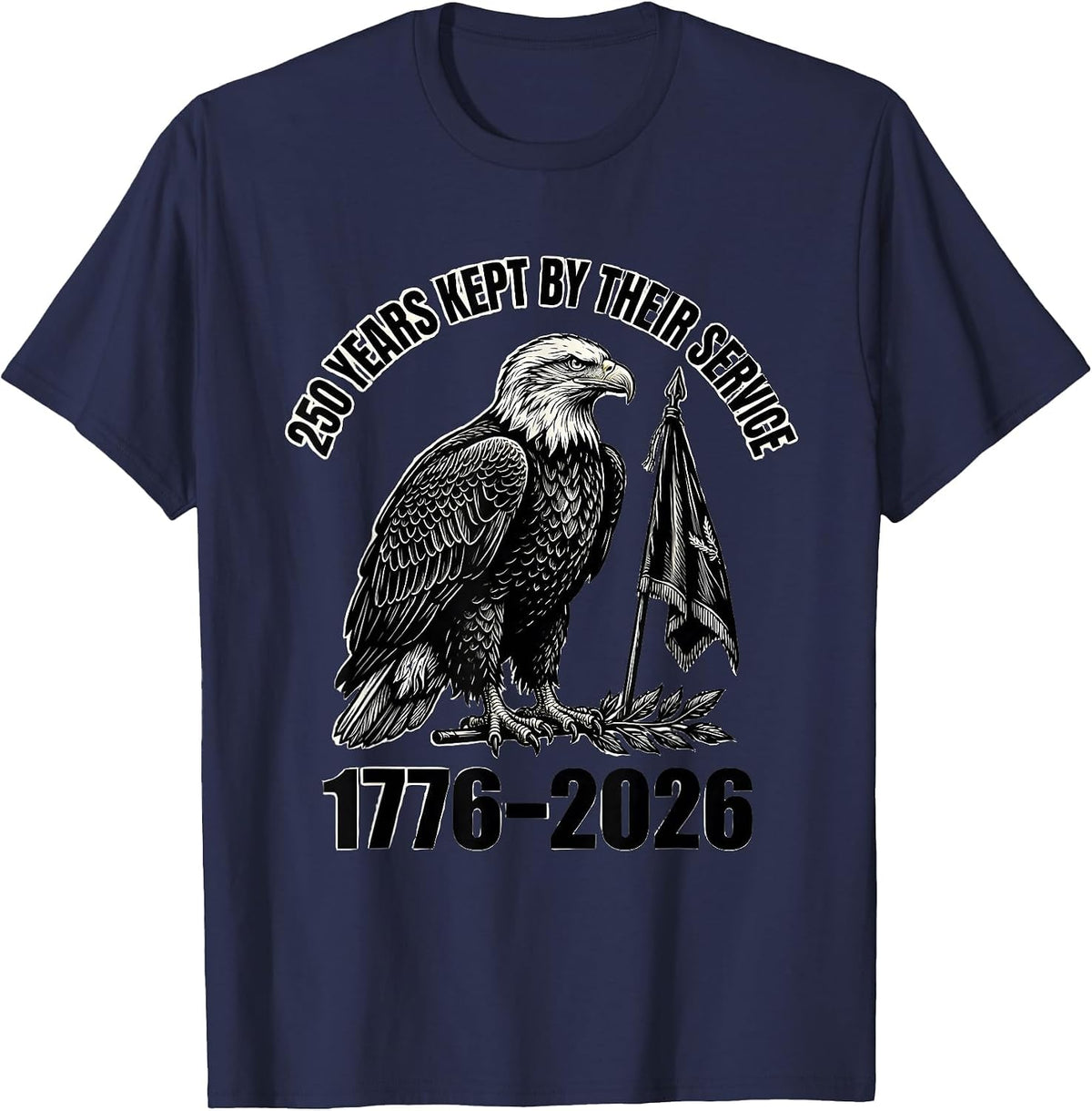 Men's 250 Years Kept By Their Service 1776–2026 Patriotic T-Shirt - Navy Blue