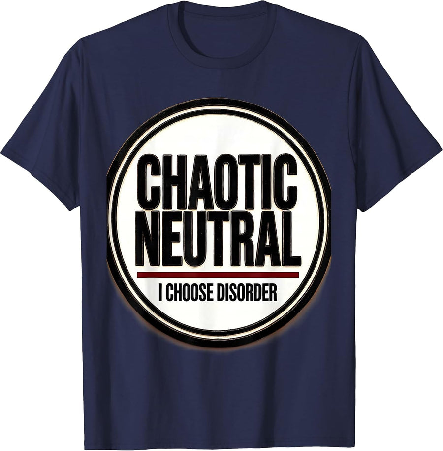 Chaotic Neutral: I Choose Disorder Funny Roleplaying T-Shirt - Navy Blue