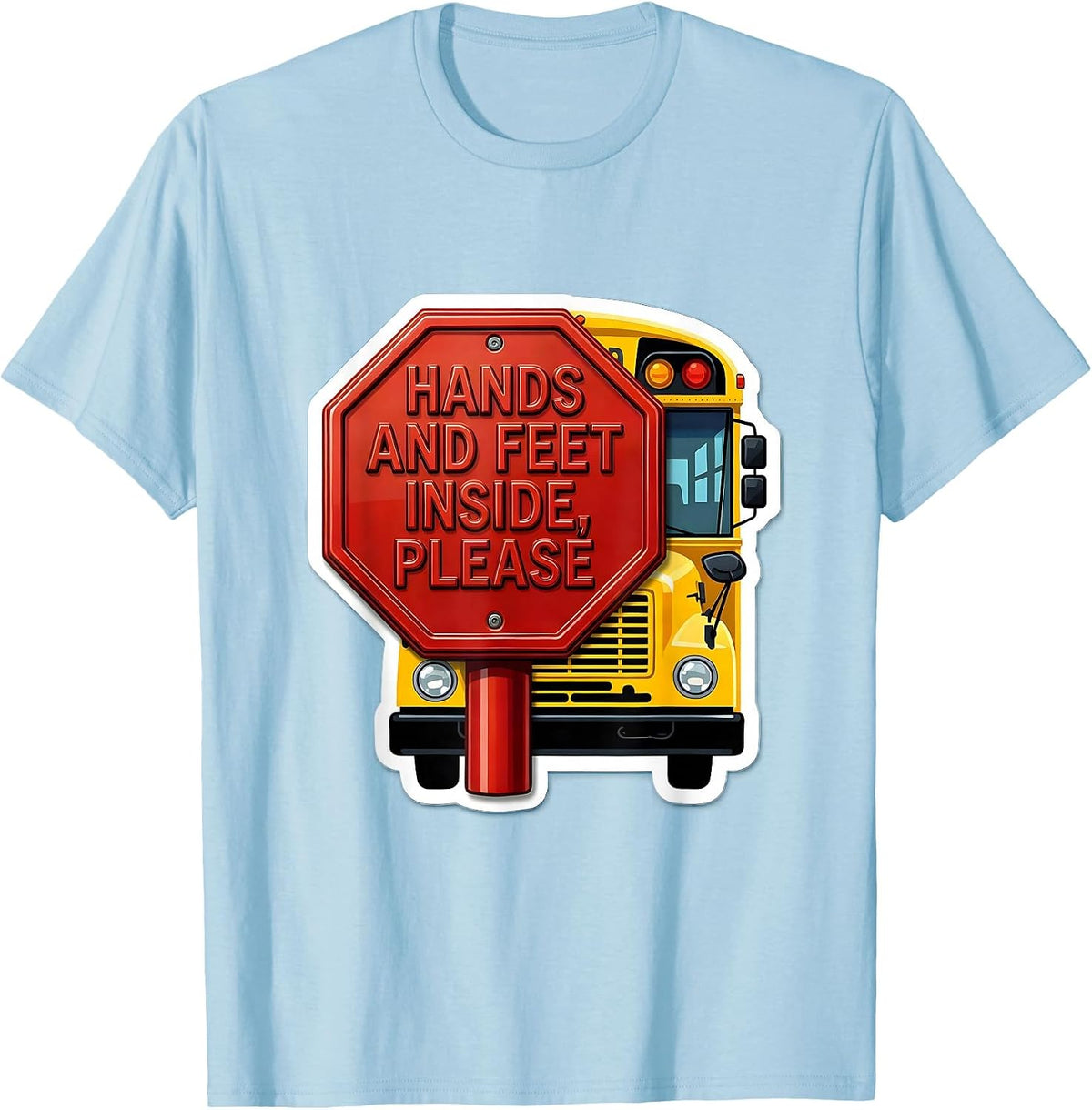 Men's Hands And Feet Inside, Please Funny School Bus Driver T-Shirt - Baby Blue
