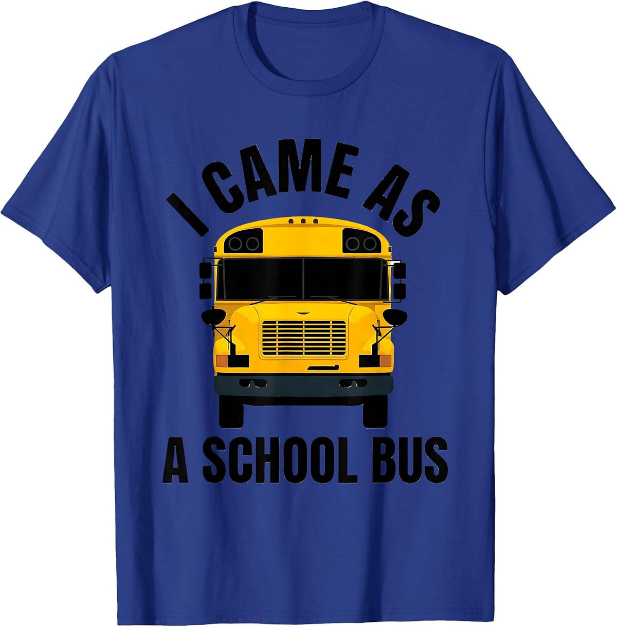 Men's I Came As A School Bus Funny School Bus Driver Halloween T-Shirt - Royal Blue