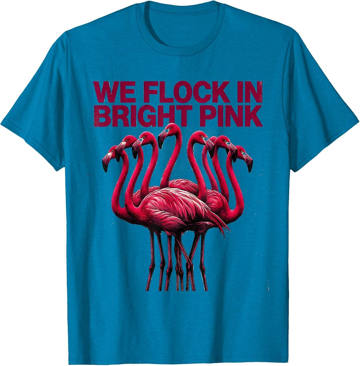 We Flock In Bright Pink Funny Flamingo Lover Summer Vacation T-Shirt - Sapphire Blue