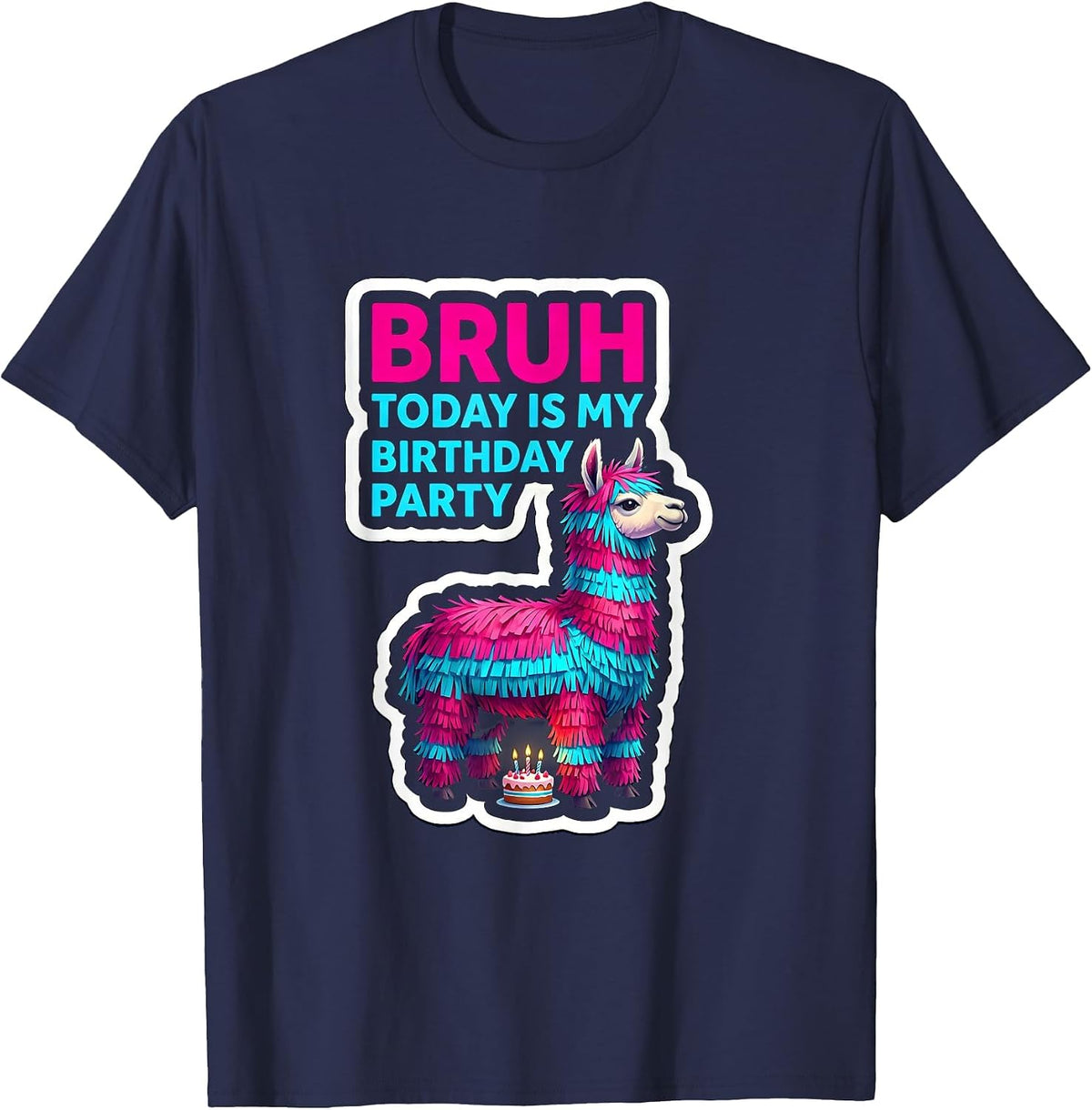 Men's Bruh Today Is My Birthday Party Funny Llama Pinata Family T-Shirt - Navy Blue