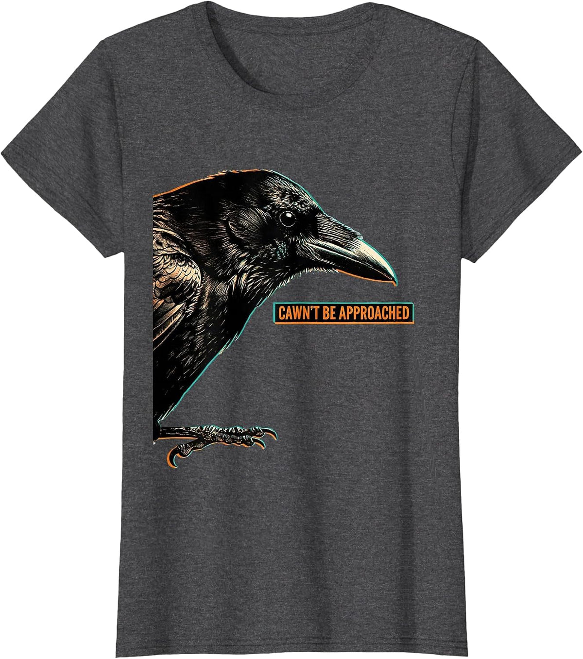 Women's Cawn't Be Approached Risograph Gothic Crow Dark Humor T-Shirt - Dark Heather Grey