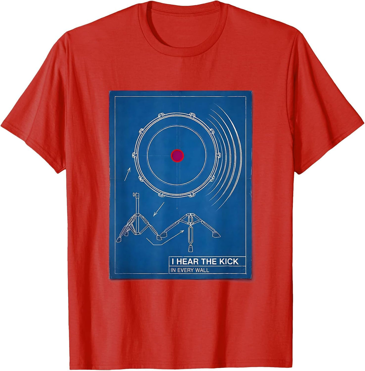 Men's I Hear The Kick In Every Wall Funny Drummer Drumline Gift T-Shirt - Red