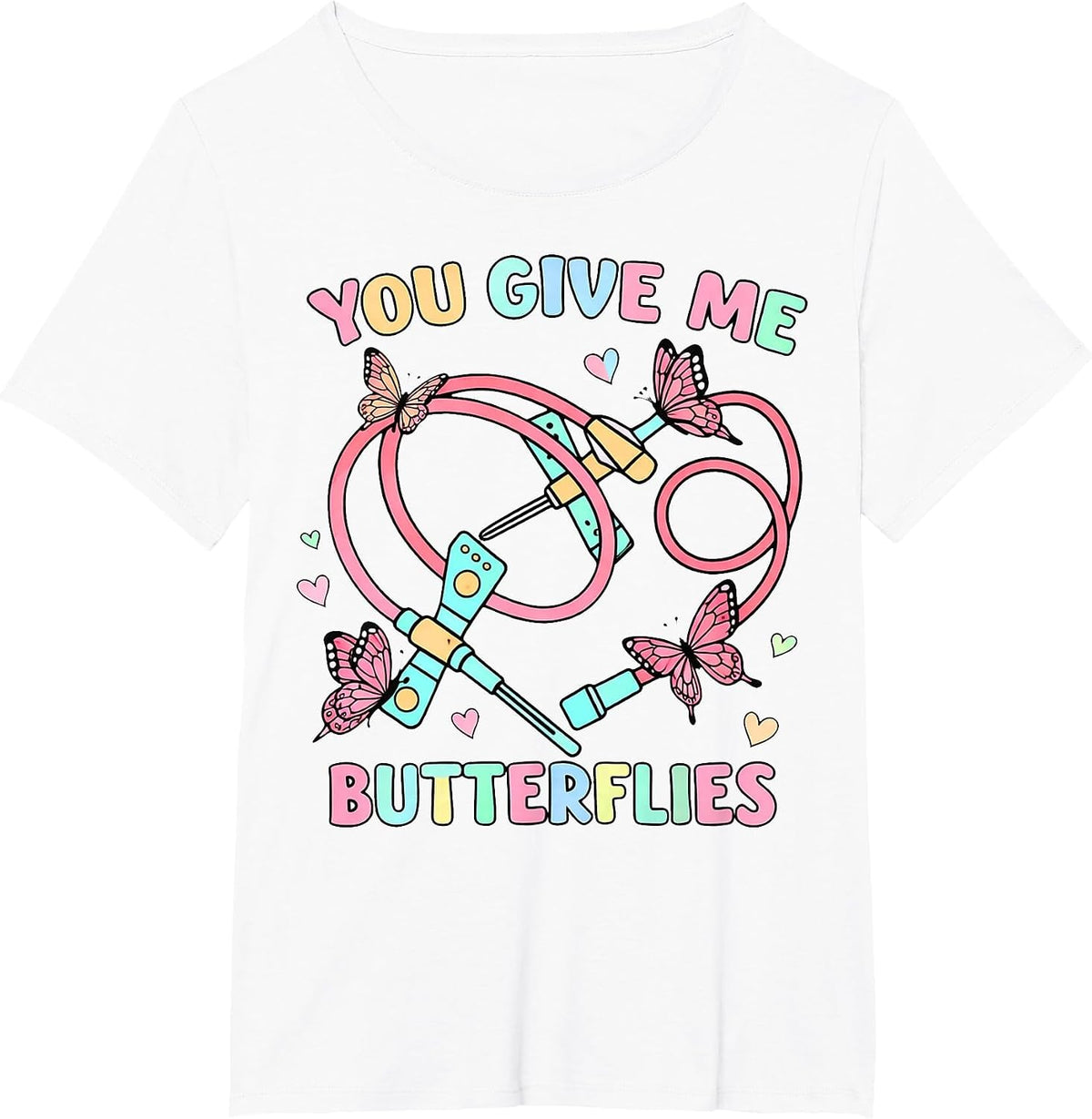 You Give Me Butterflies Nurse Phlebotomy Valentine T-Shirt - White