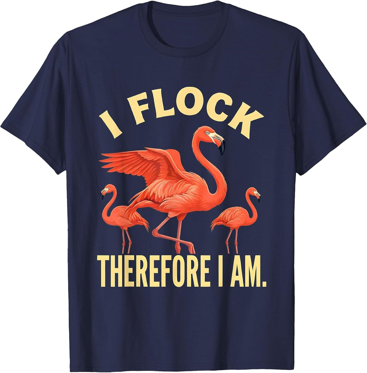 Men's I Flock Therefore I Am Funny Flamingo Lover Summer Vacation T-Shirt - Navy Blue