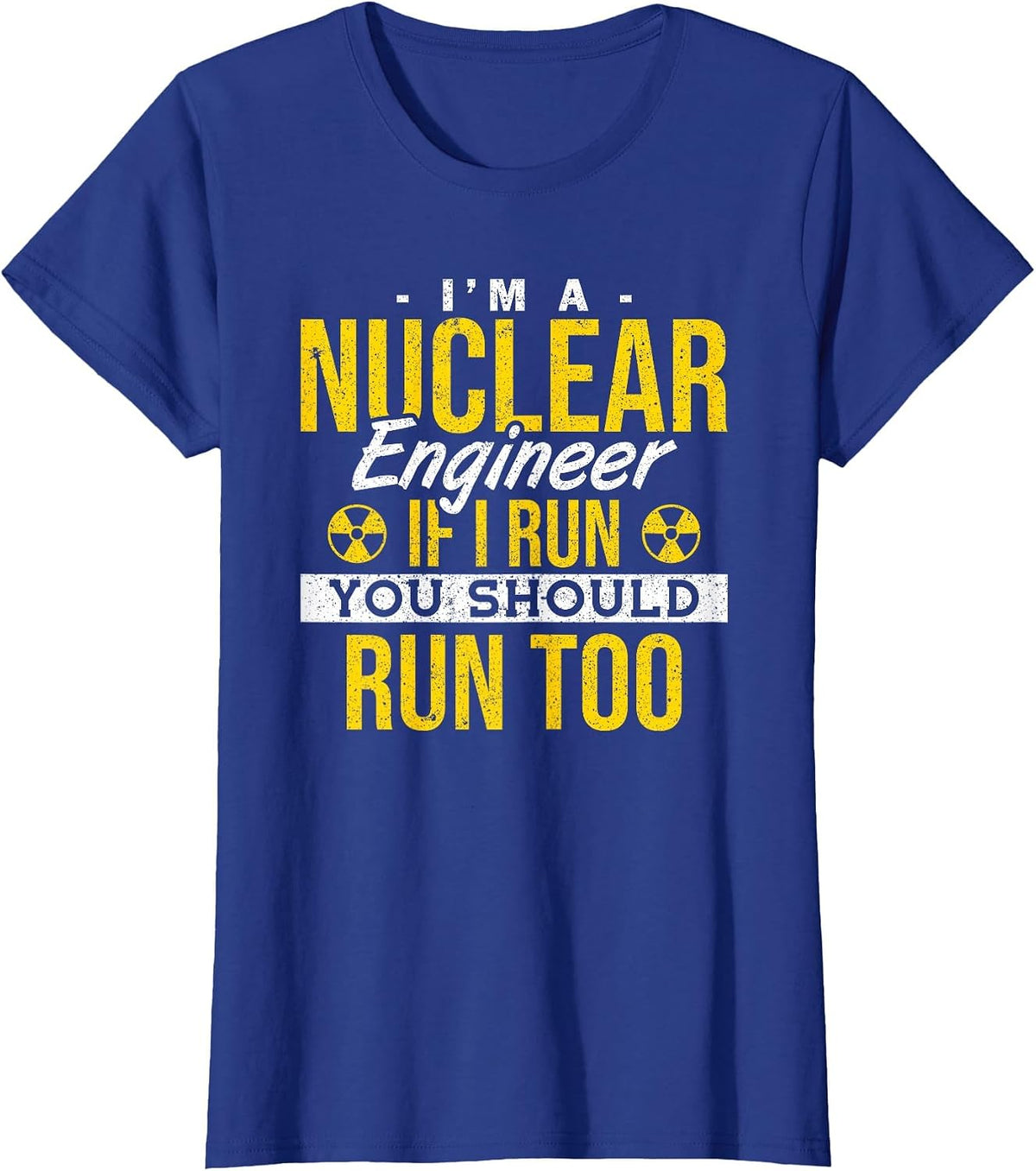 If I Run You Should Run Too Nuclear Engineer T-Shirt - Royal Blue