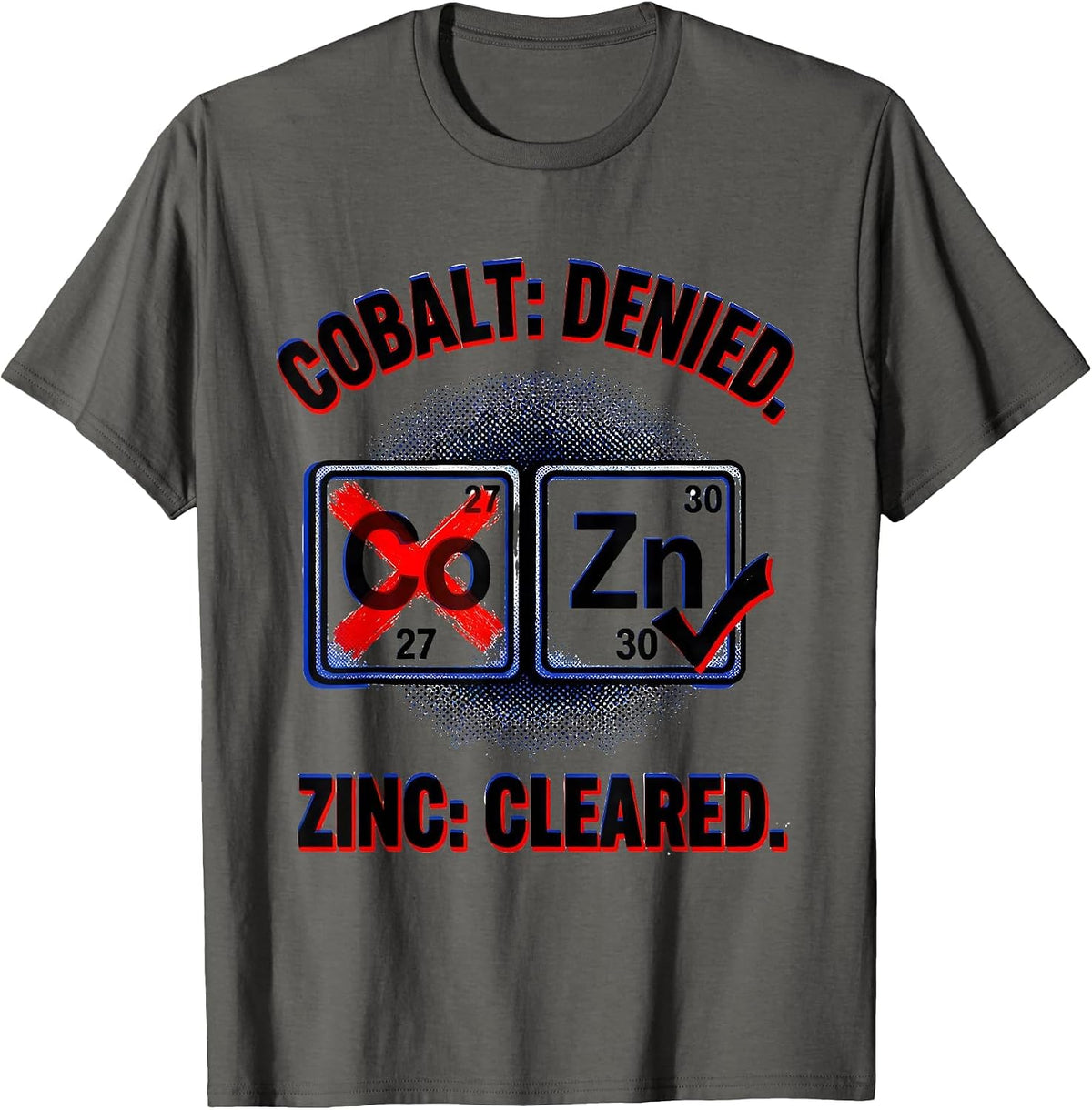 Men's Cobalt: Denied. Zinc: Cleared Pop Art Science Teacher Gift T-Shirt - Asphalt Grey