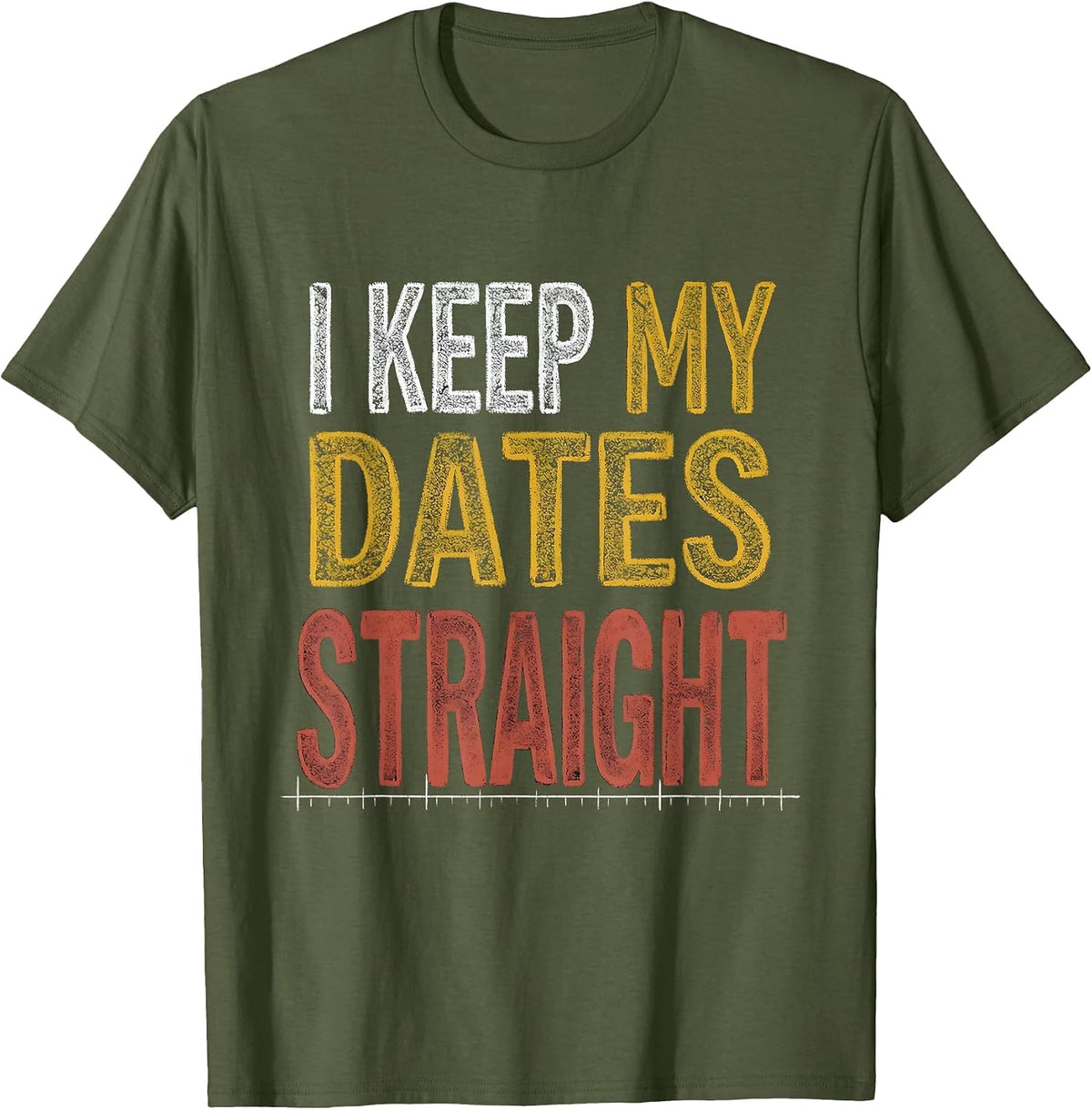 Men's I Keep My Dates Straight Funny History Teacher Back T-Shirt - Olive Green