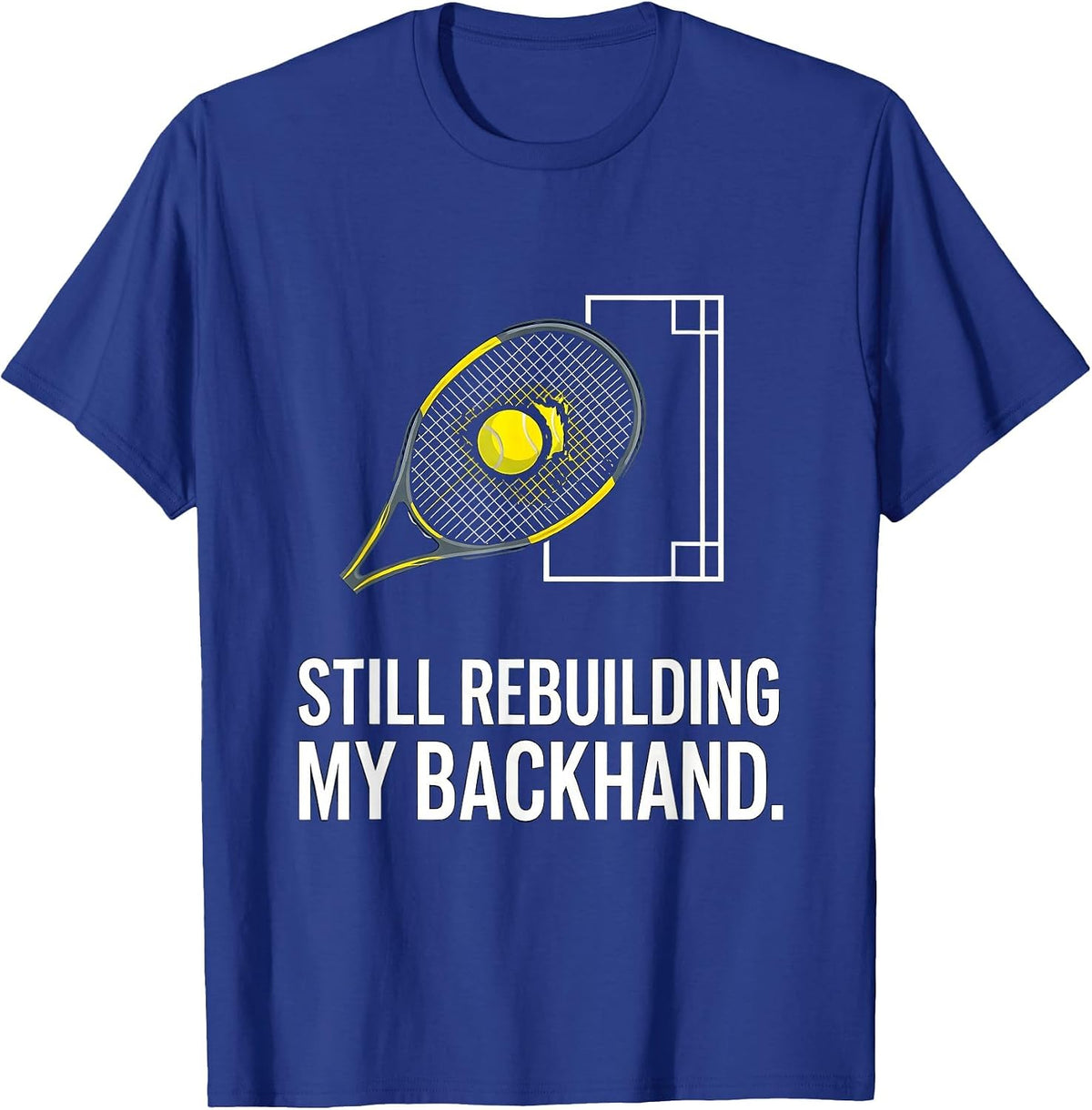 Men's Still Rebuilding My Backhand Funny Tennis Player Humor T-Shirt - Royal Blue