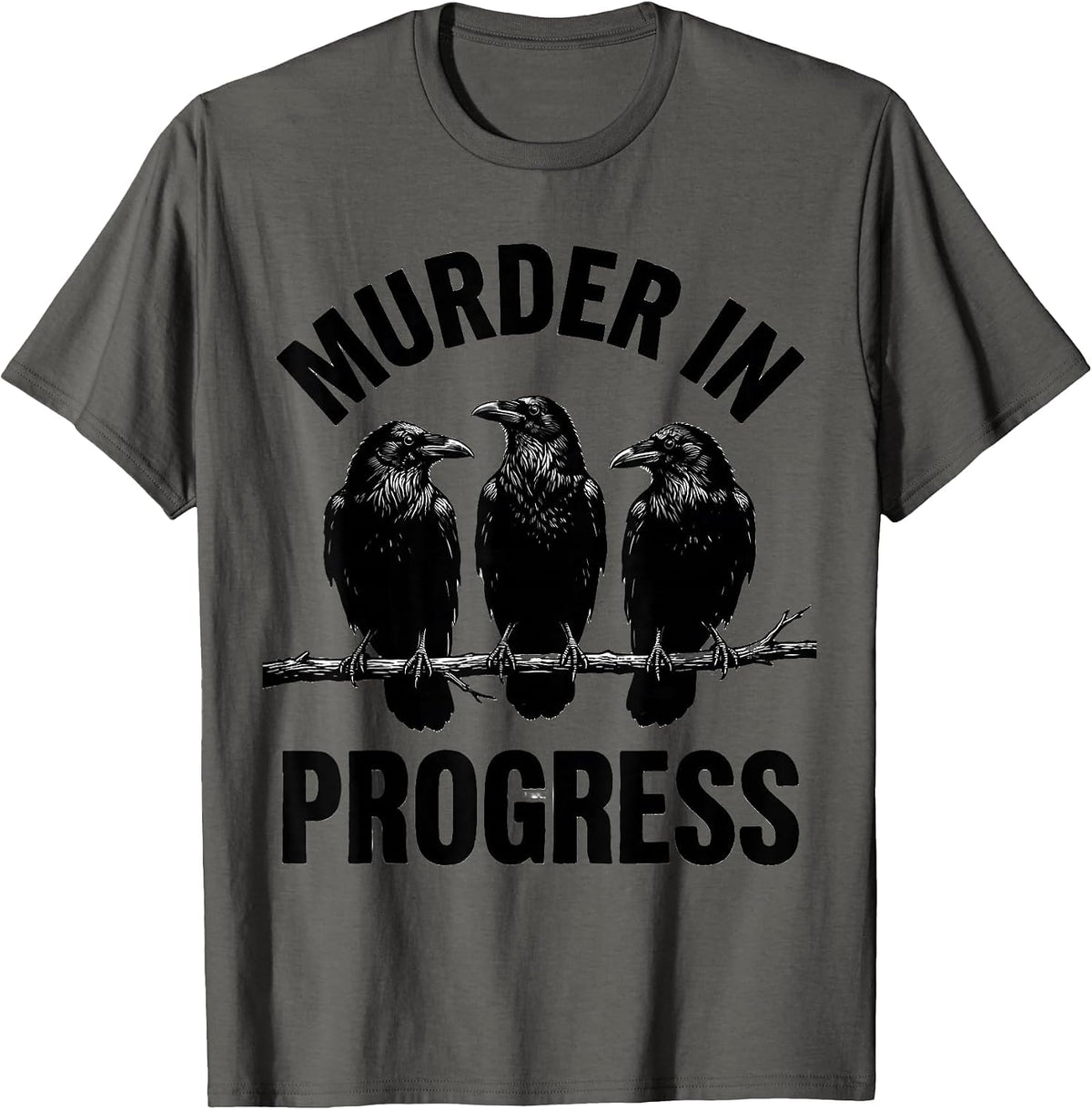 Men's Murder In Progress Funny Crow Lover Dark Humor Bird Watcher T-Shirt - Asphalt Grey