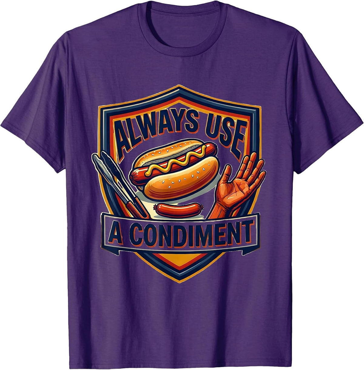 Always Use A Condiment Funny Hot Dog BBQ Grilling Humor T-Shirt - Purple