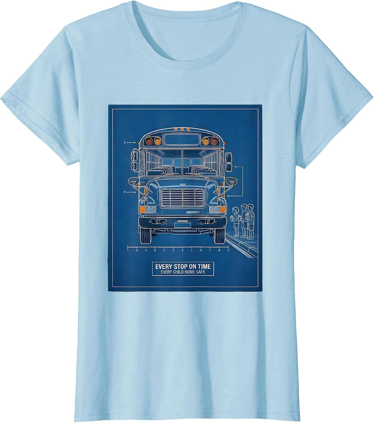 Every Stop On Time, Every Child Home Safe School Bus Driver T-Shirt - Baby Blue