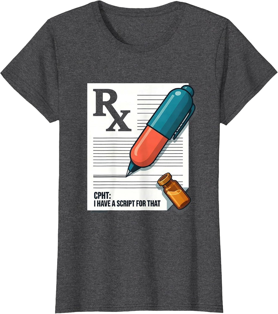 Women's CPhT: I Have A Script For That Funny Pharmacy Technician T-Shirt - Dark Heather Grey