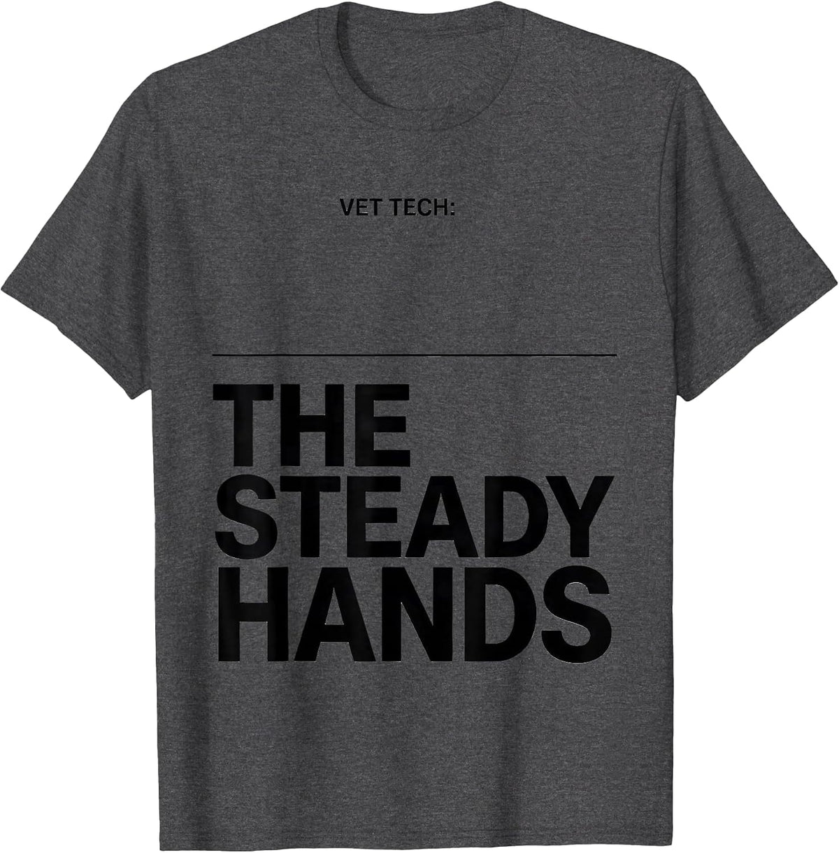 Men's Vet Tech: The Steady Hands Funny Veterinary Technician T-Shirt - Dark Heather Grey