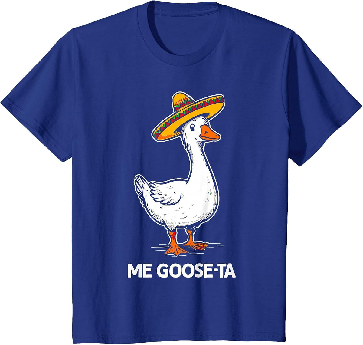 Me Goose Ta Mexican Fiesta Funny Spanish Pun Me Goosta T-Shirt - Royal Blue