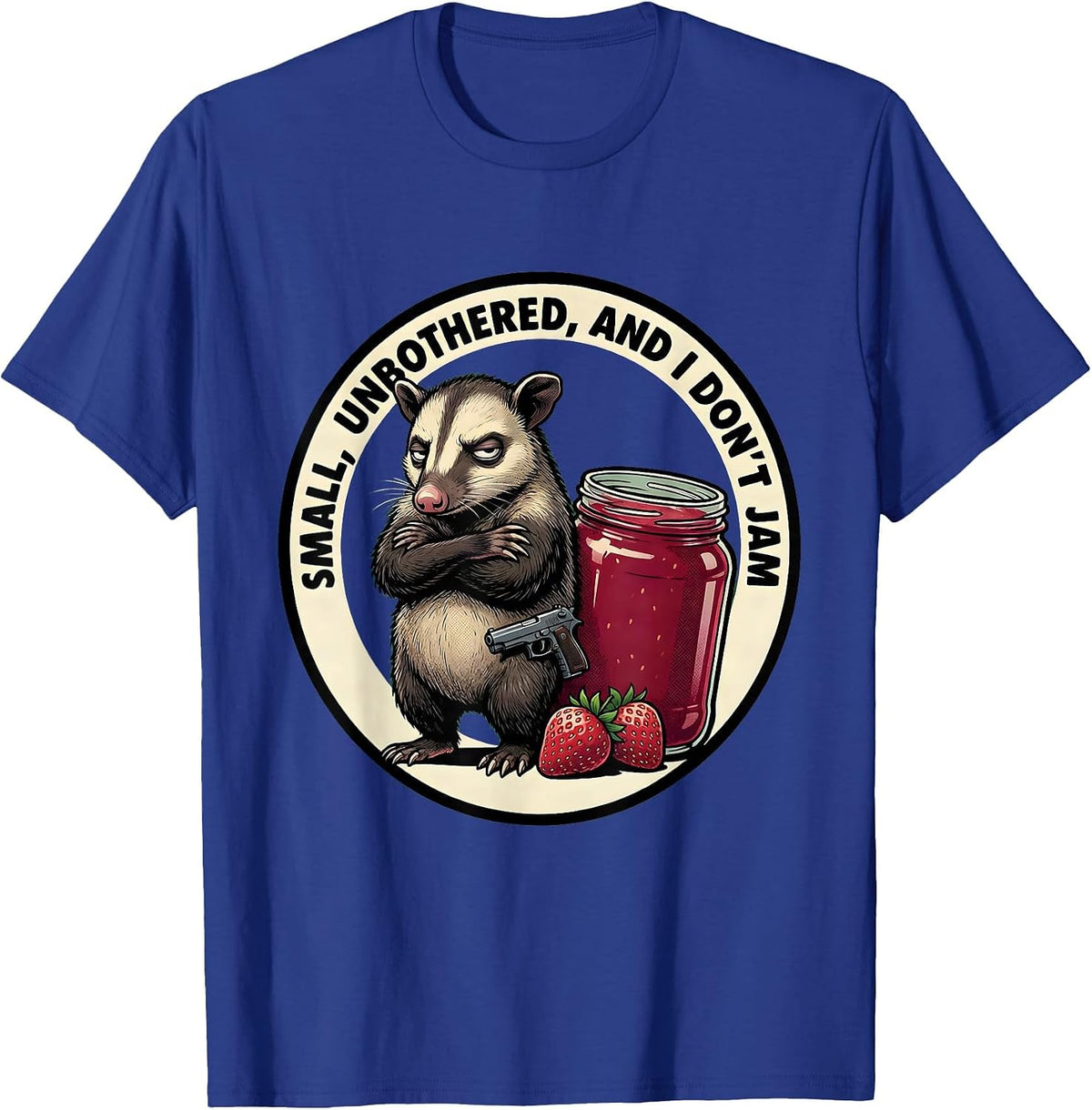 Men's Small, Unbothered, and I Don't Jam Funny Opossum Gun Humor T-Shirt - Royal Blue
