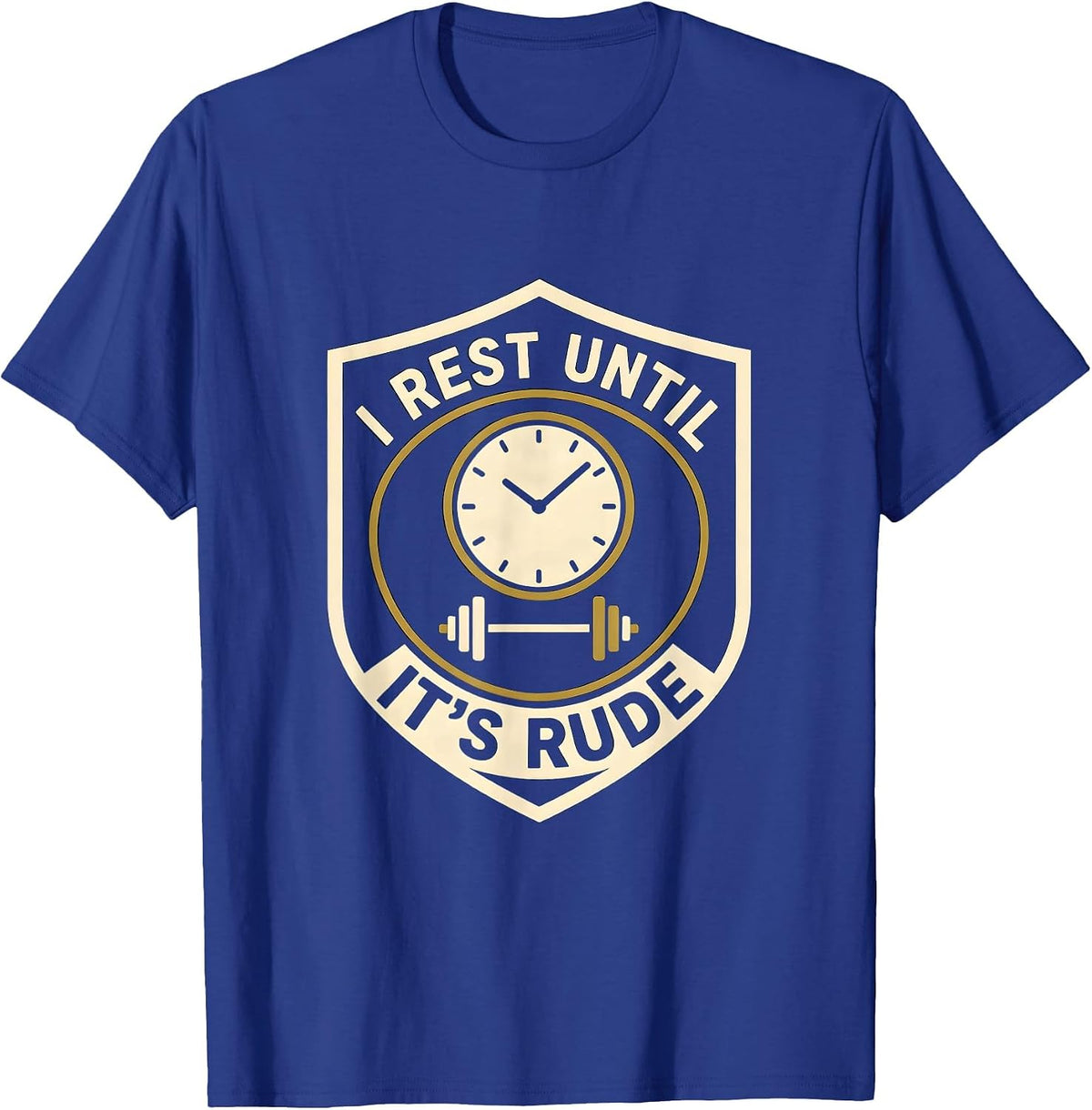I Rest Until It's Rude Funny Gym Workout Weightlifting Humor T-Shirt - Royal Blue