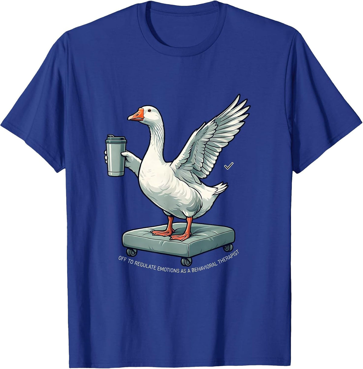 Off To Regulate Emotions As A Behavioral Therapist Funny T-Shirt - Royal Blue