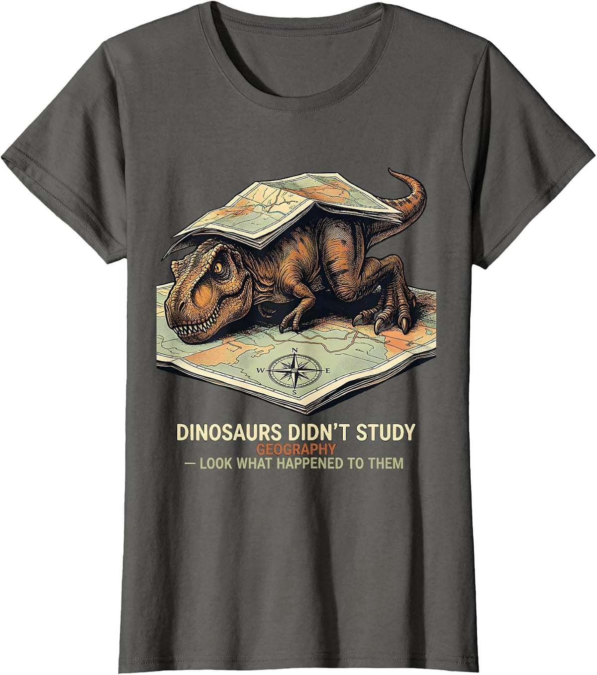 Women's Dinosaurs Didn't Study Geography Funny Teacher Gift T-Shirt - Asphalt Grey