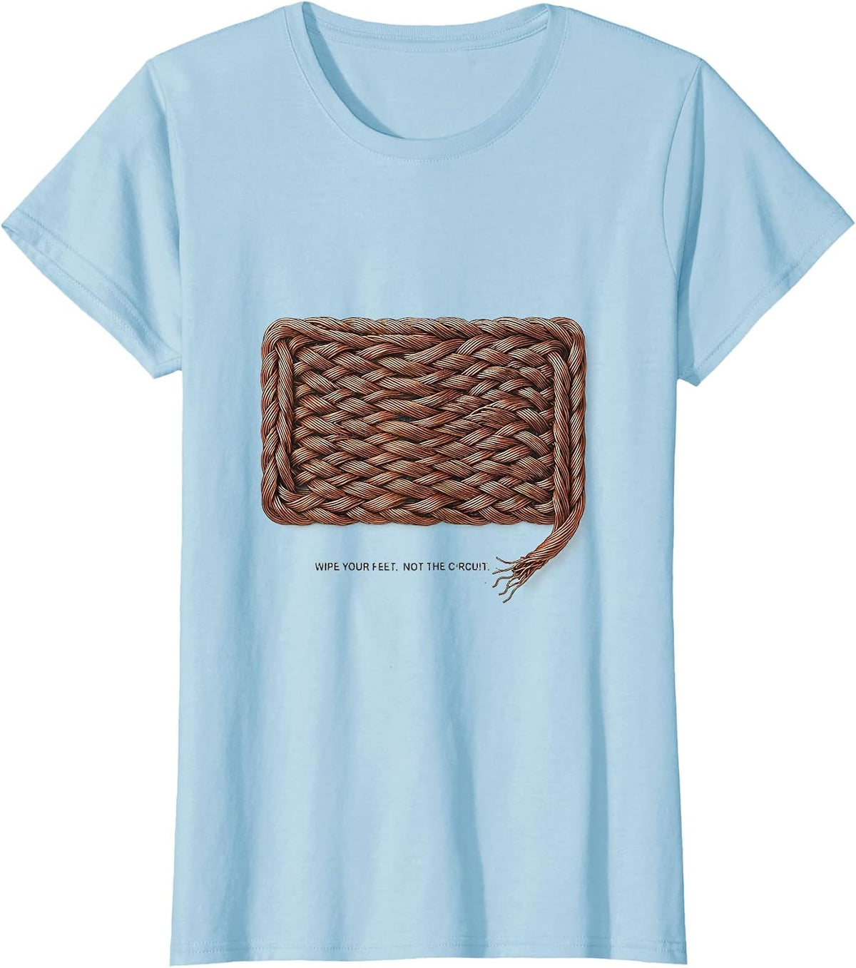 Wipe Your Feet, Not The Circuit Funny Electrician Engineer T-Shirt - Baby Blue