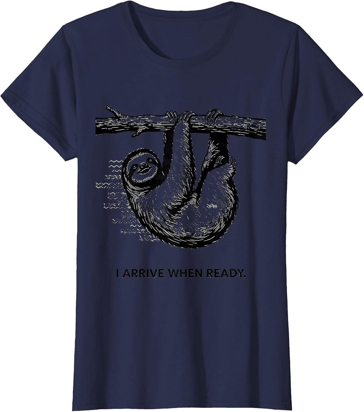 Women's I Arrive When Ready Funny Sloth Lover Gift Novelty Humor T-Shirt - Navy Blue
