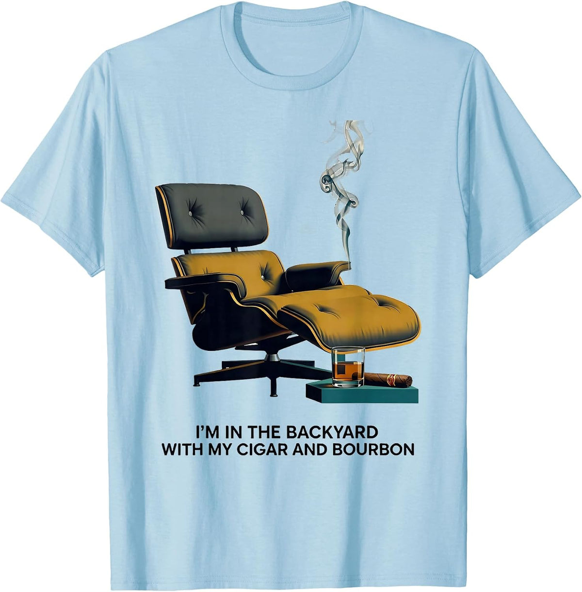 Men's I'm In The Backyard With My Cigar And Bourbon Funny T-Shirt - Baby Blue