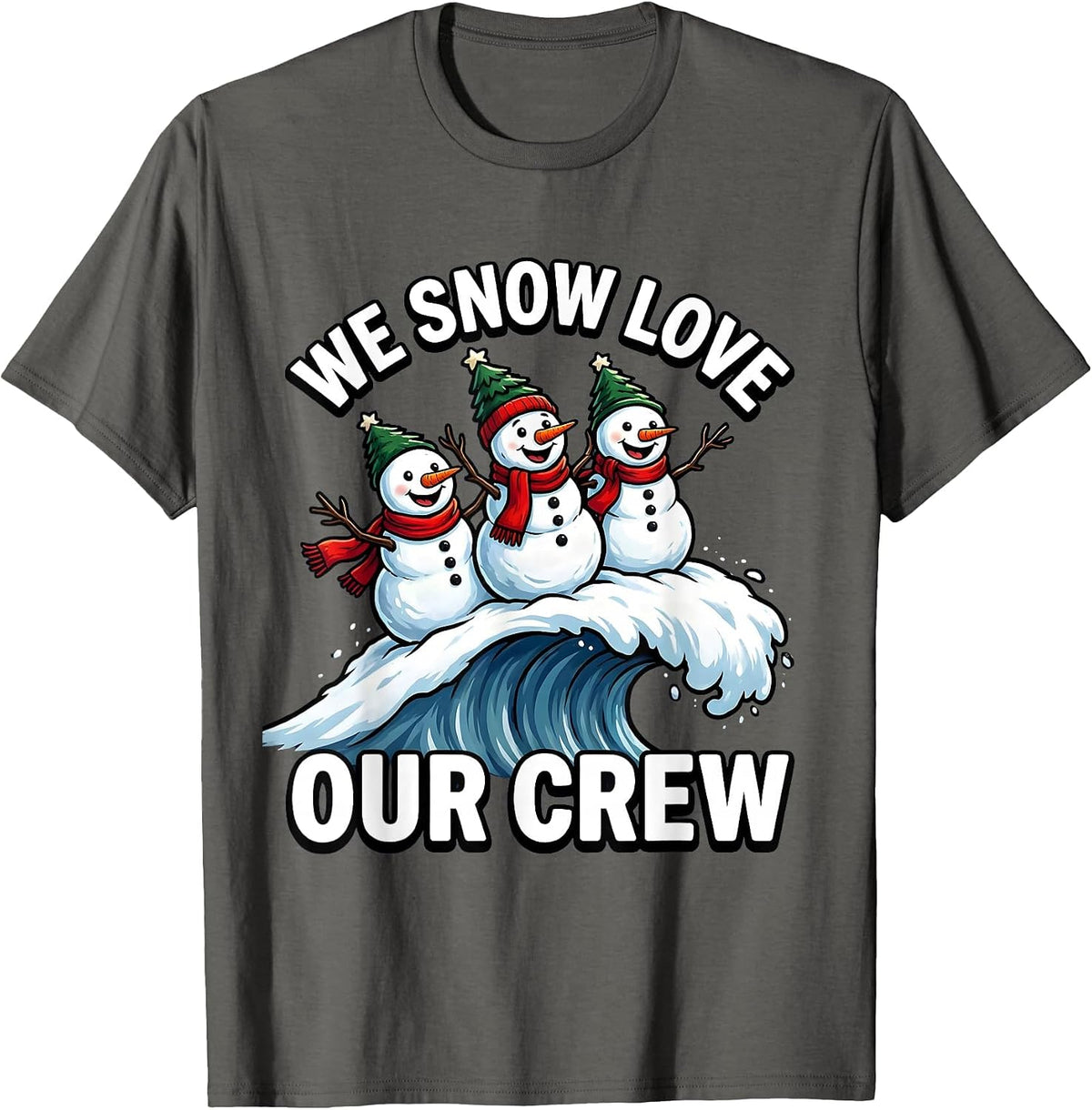 We Snow Love Our Crew Funny Snowman Christmas Family T-Shirt - Asphalt Grey