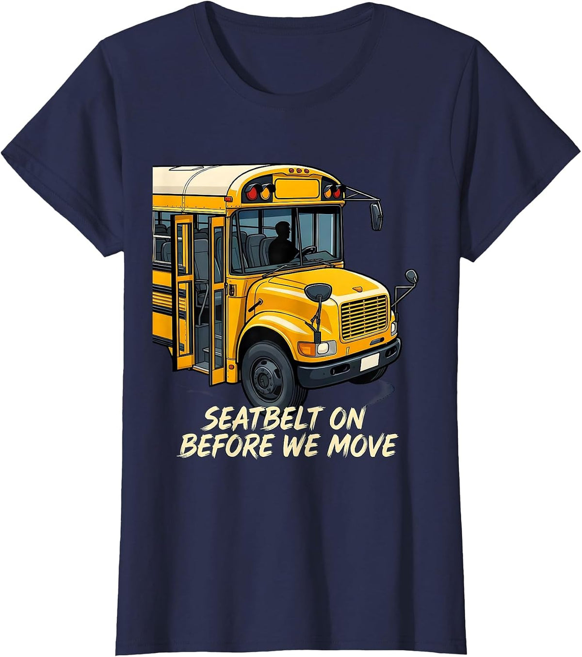 Women's Seatbelt On Before We Move Funny School Bus Driver T-Shirt - Navy Blue