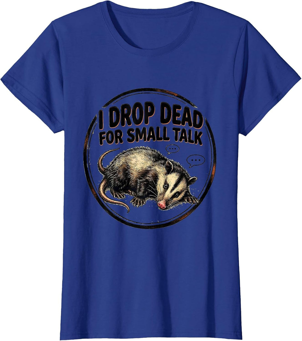 Women's I Drop Dead For Small Talk Funny Opossum Meme Animal Humor T-Shirt - Royal Blue