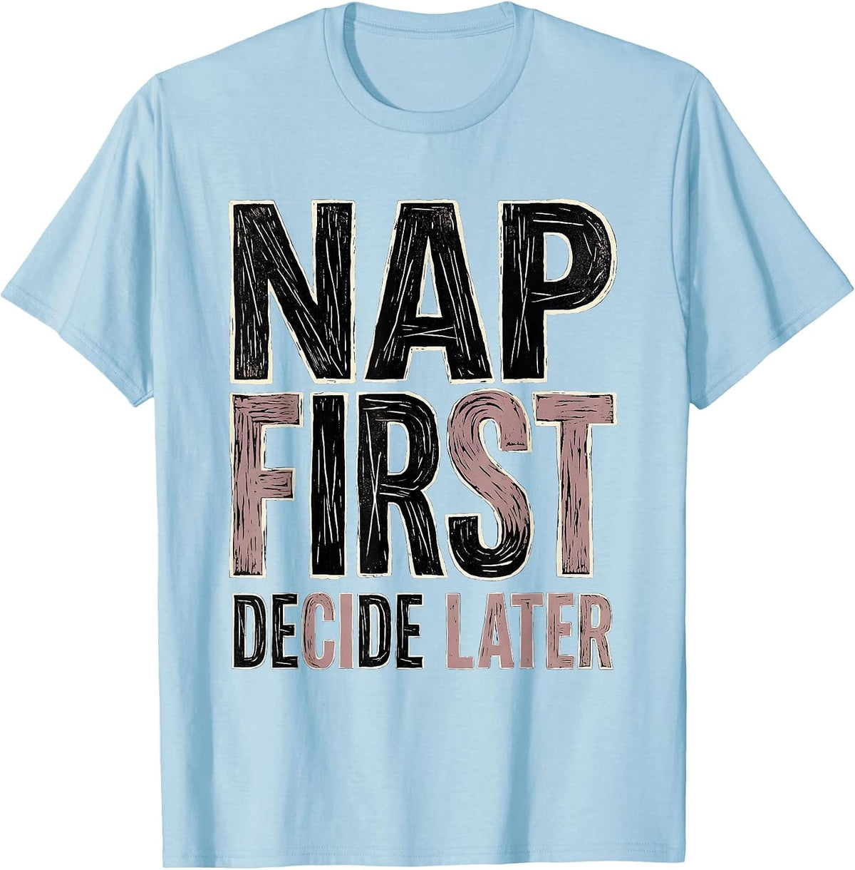 Men's Nap First Decide Later Homebody Design T-Shirt - Baby Blue