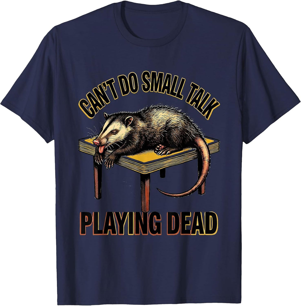 Can't Do Small Talk Playing Dead Funny Opossum Meme Humor T-Shirt - Navy Blue