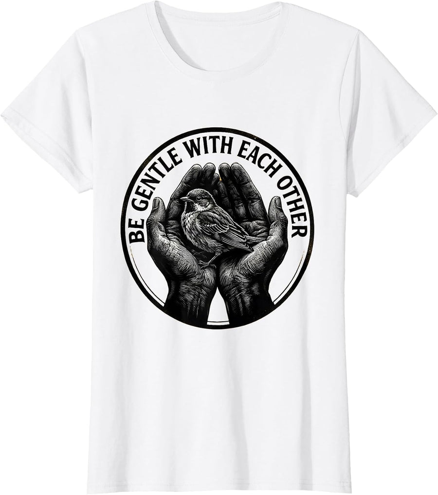 Women's Be Gentle With Each Other Kindness Design T-Shirt - White