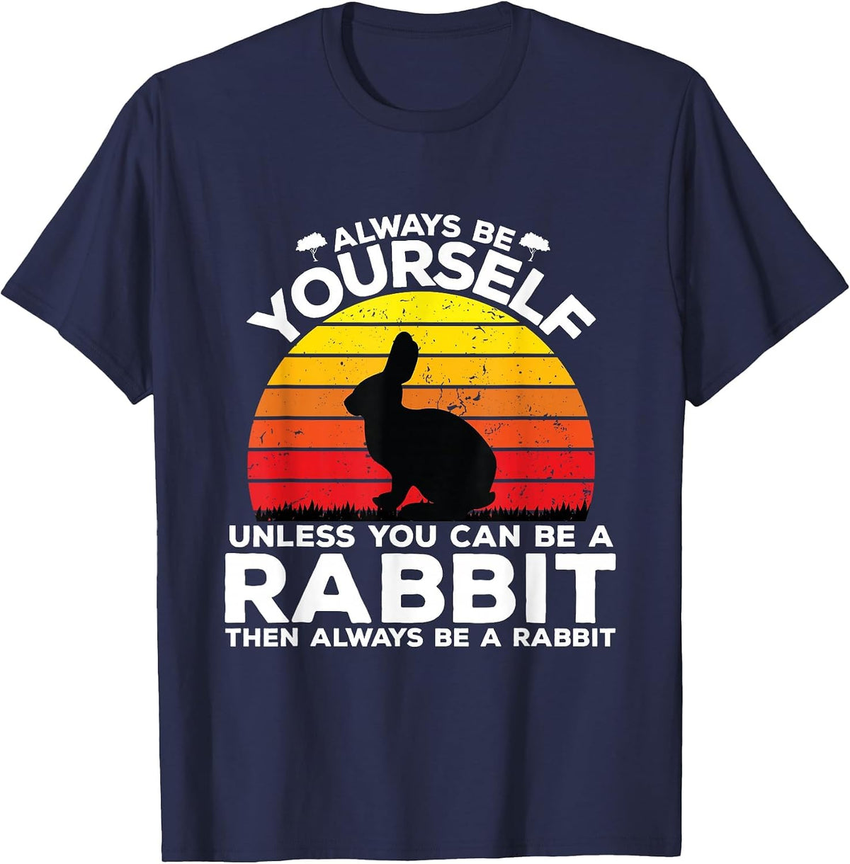 Always Be Yourself Unless You Can Be A Rabbit Shirts Vintage T-Shirt - Navy Blue
