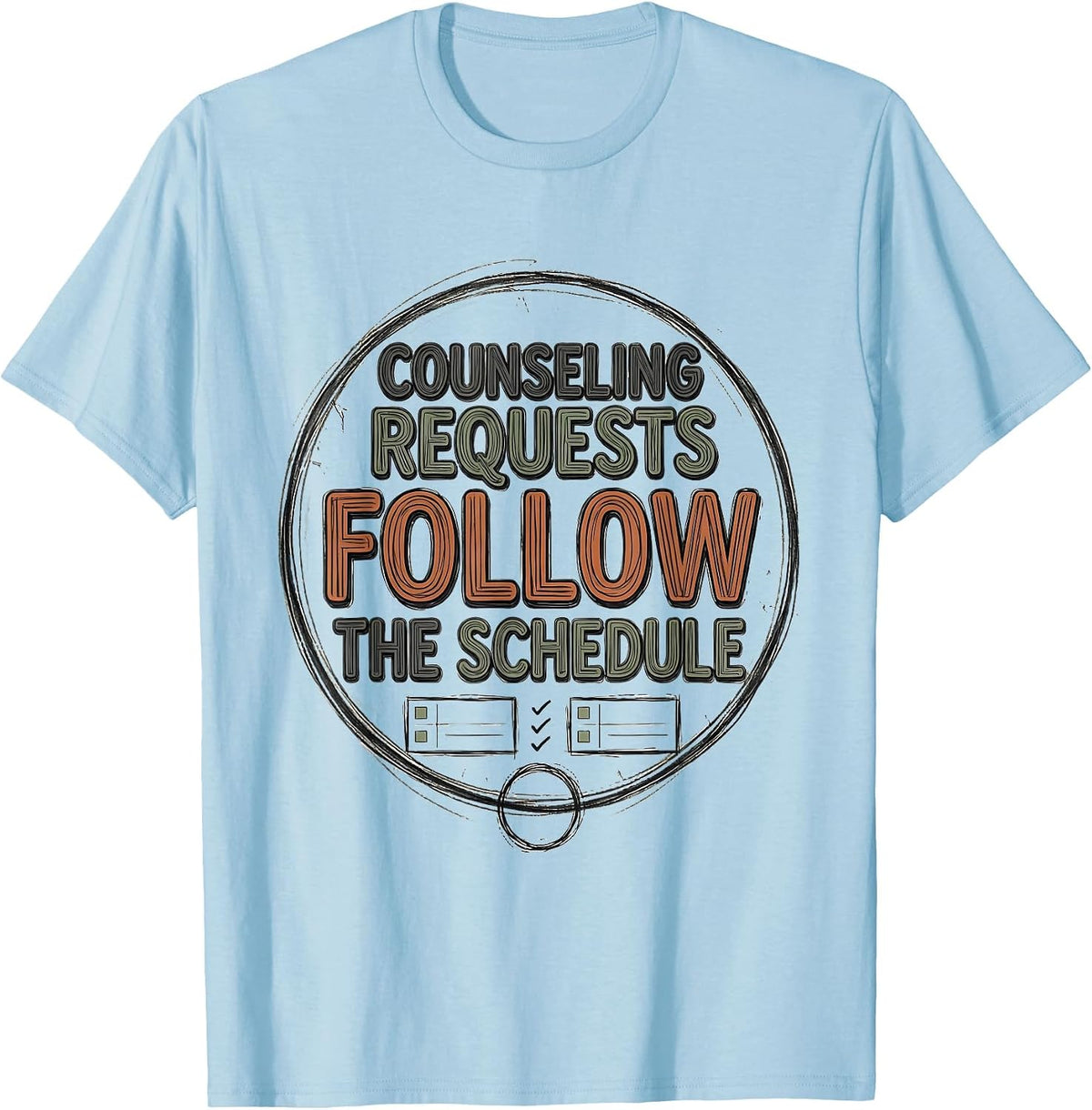 Men's Counseling Requests Follow The Schedule Funny School T-Shirt - Baby Blue
