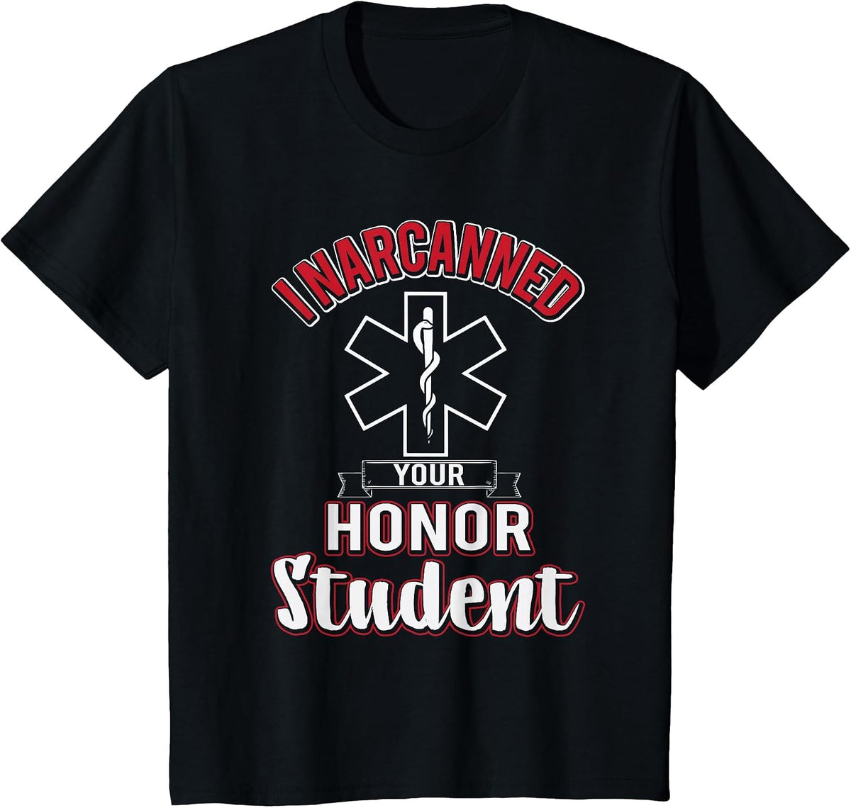 Funny EMS I Narcanned Your Honor Student EMT Apparel T-Shirt - Black