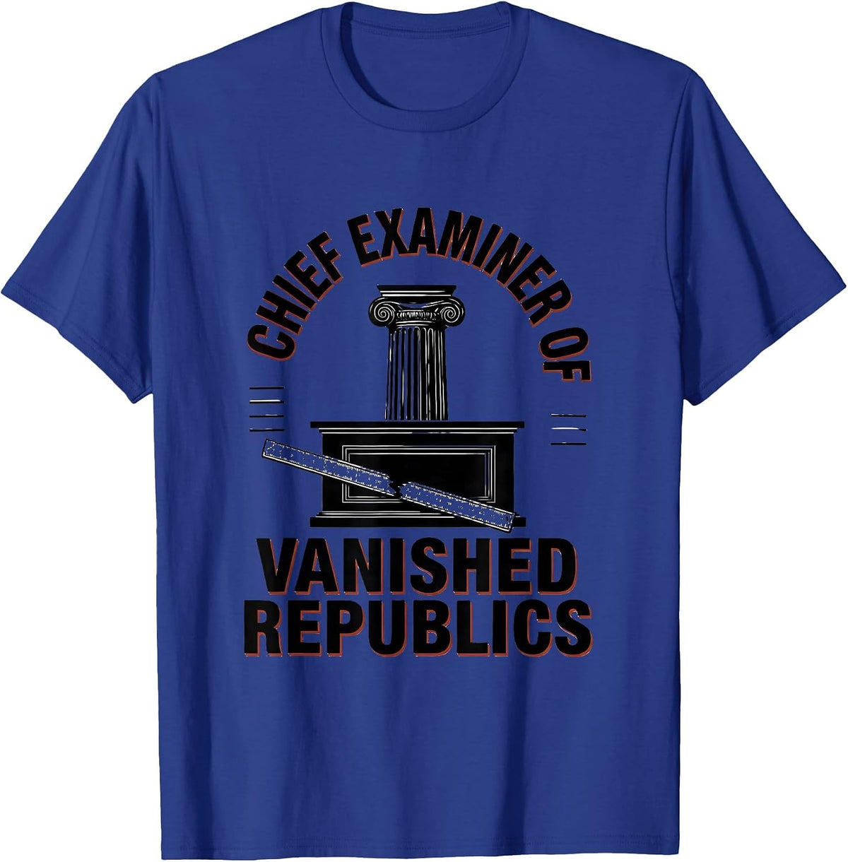 Chief Examiner Of Vanished Republics Funny History Teacher T-Shirt - Royal Blue