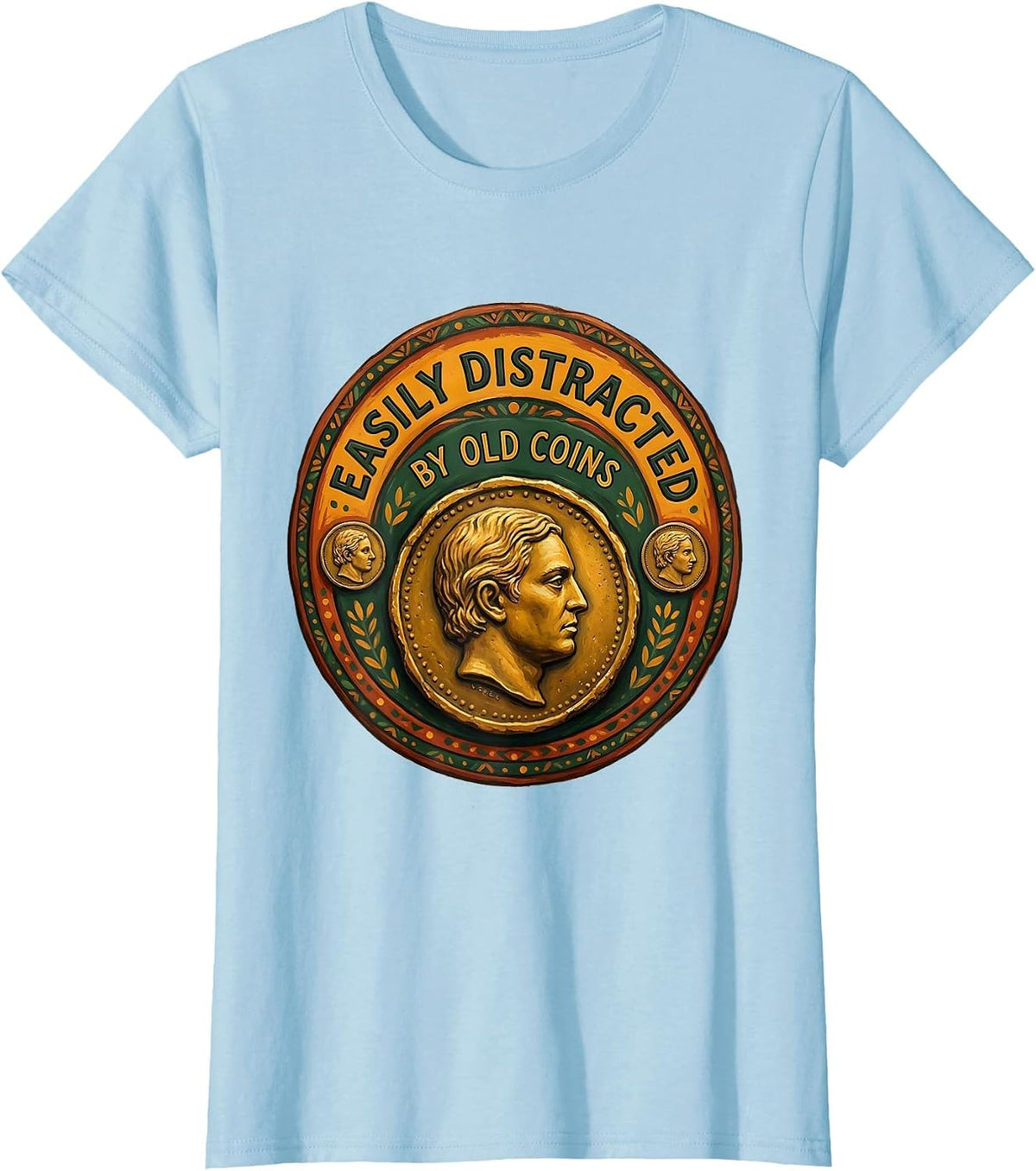 Easily Distracted By Old Coins Funny History Teacher Gift T-Shirt - Baby Blue