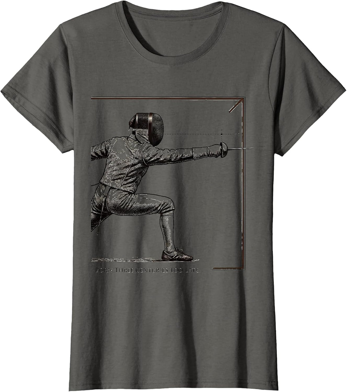 Women's Born Three Centuries Too Late Funny Fencing Sport Fencer T-Shirt - Asphalt Grey