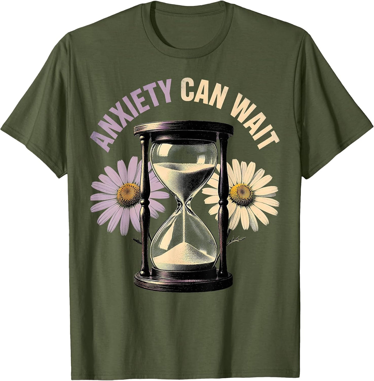 Anxiety Can Wait Mental Health Awareness Design T-Shirt - Olive Green