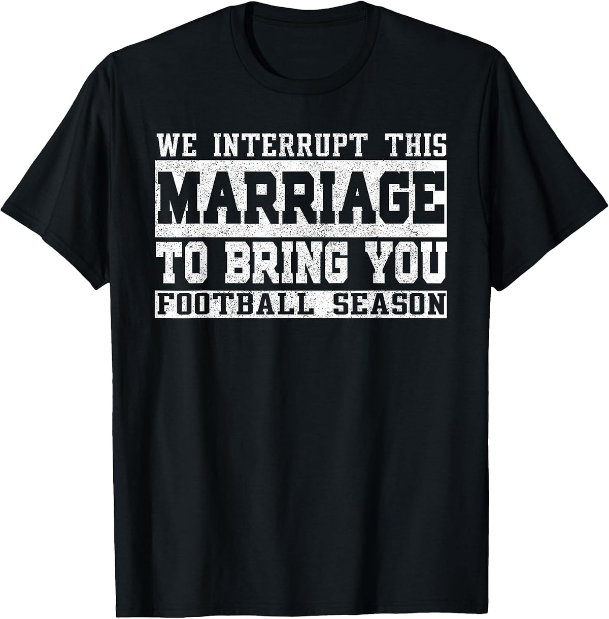 We Interrupt This Marriage to Bring You Football Season T-Shirt - Black