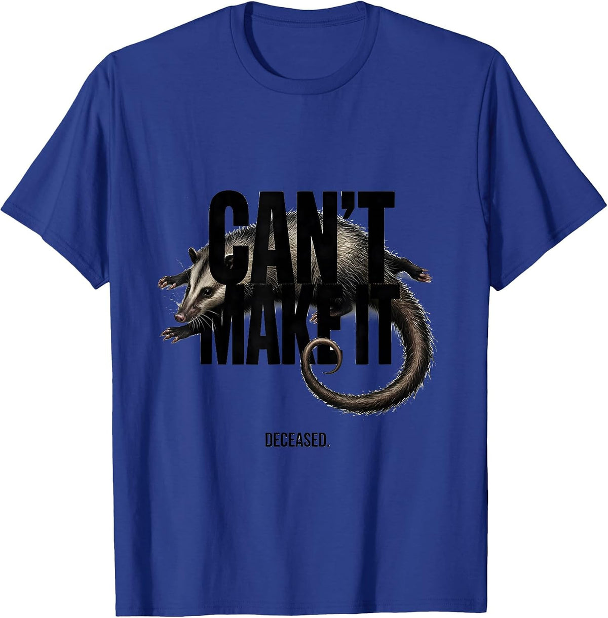 Can't Make It Deceased Funny Opossum Meme Animal Lover Gift T-Shirt - Royal Blue