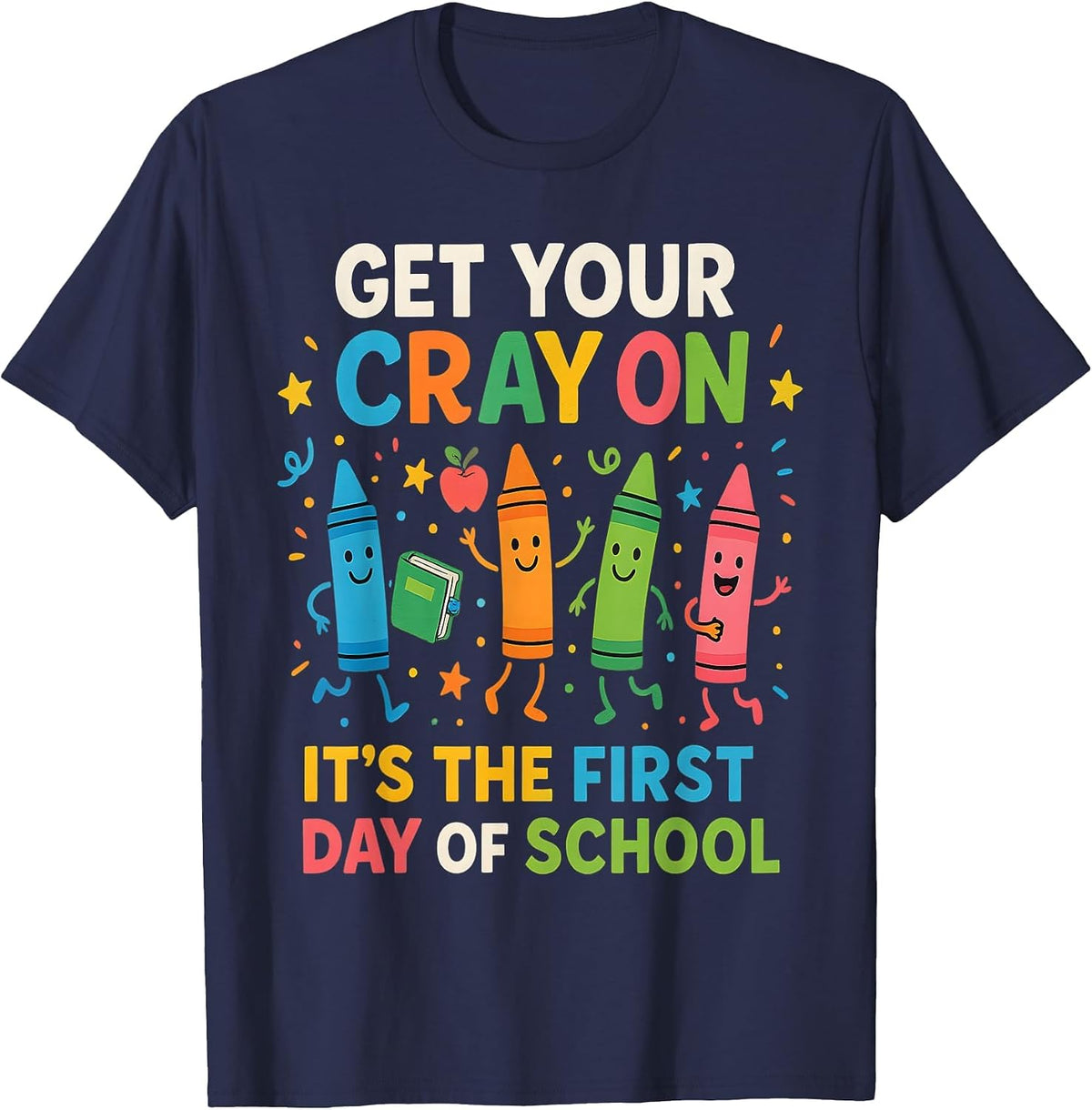 Get Your Crayons It's The First Day of School Teacher Funny T-Shirt - Navy Blue