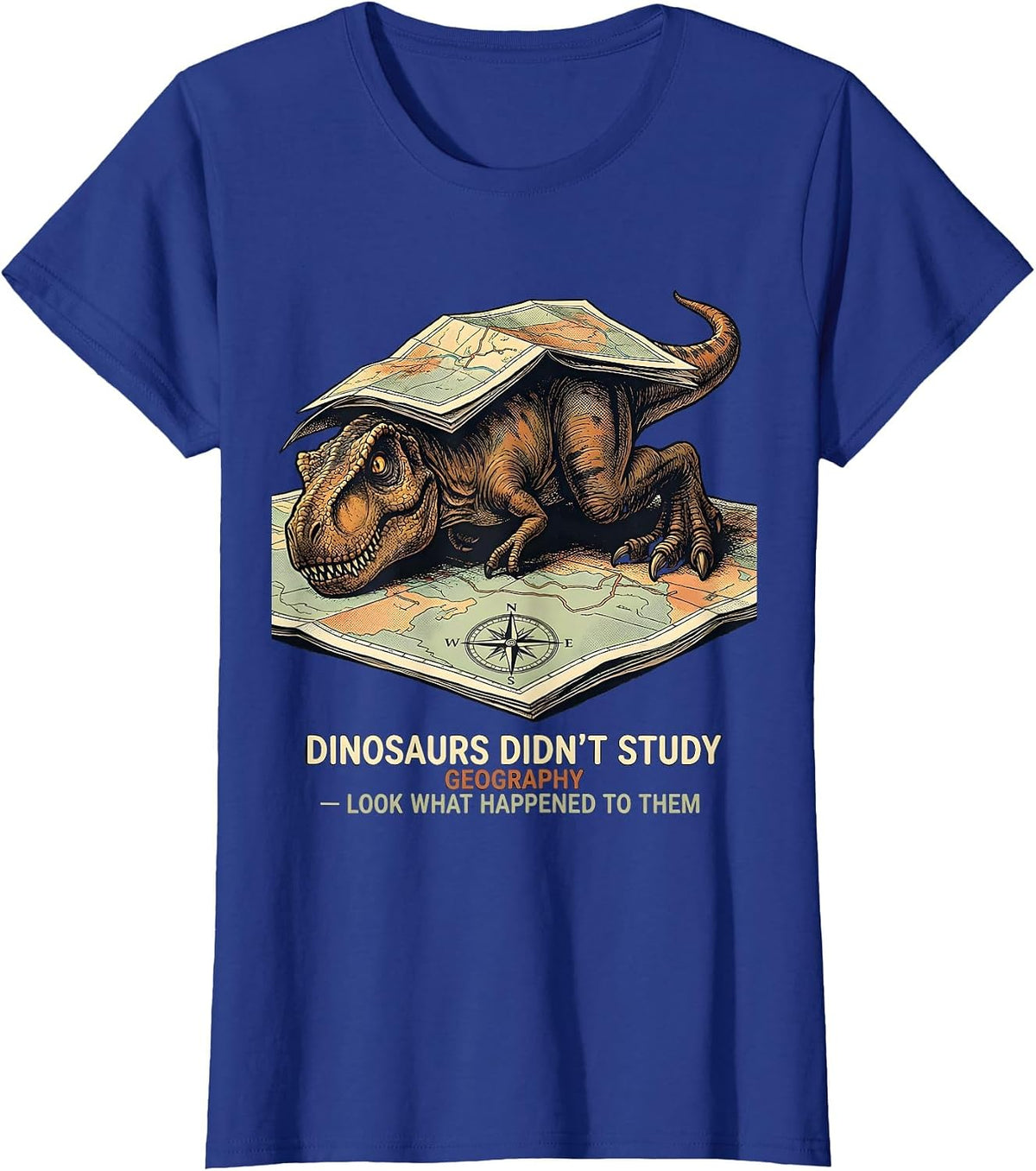 Women's Dinosaurs Didn't Study Geography Funny Teacher Gift T-Shirt - Royal Blue