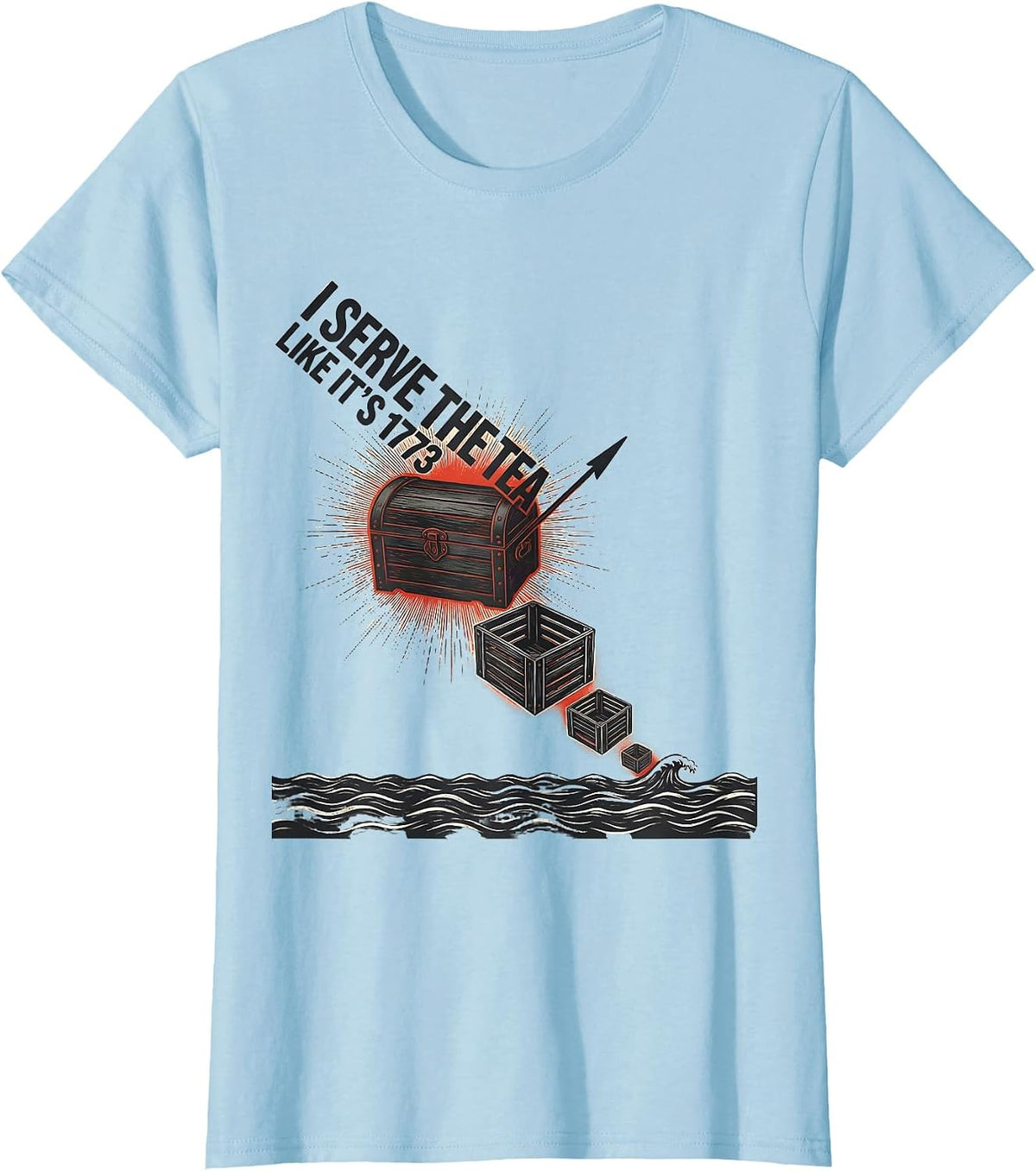 Women's I Serve The Tea Like It’s 1773 Funny History Teacher T-Shirt - Baby Blue