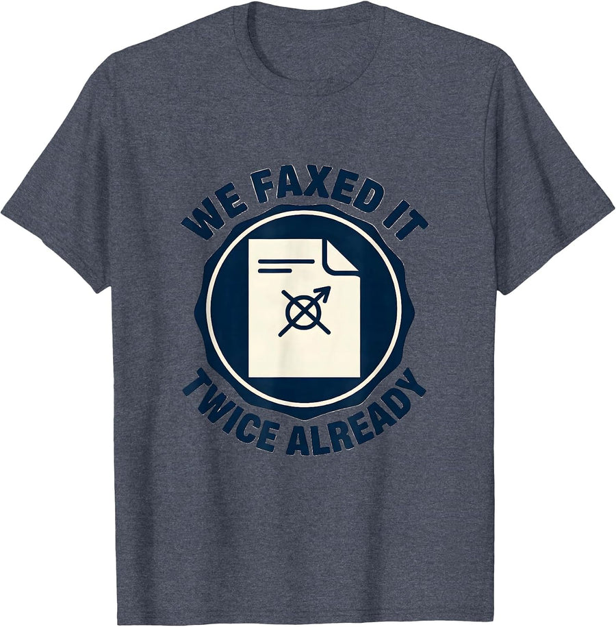 We Faxed It Twice Already Funny Pharmacy Crew Coworker Gift T-Shirt - Heather Blue