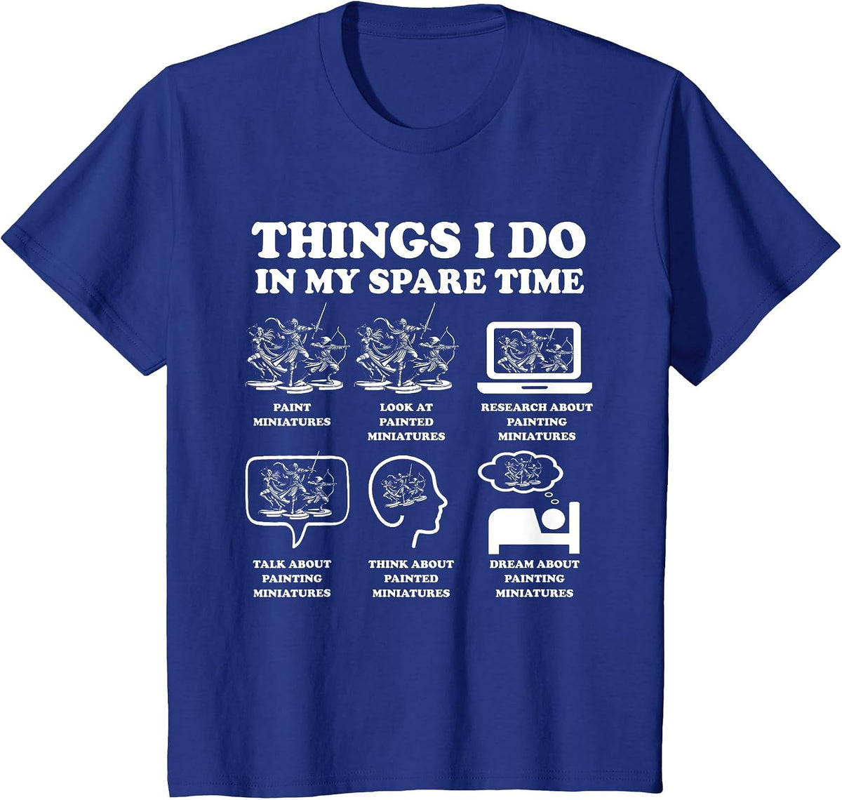 Things I Do in My Spare Time Miniatures Painting Tabletop T-Shirt - Royal Blue