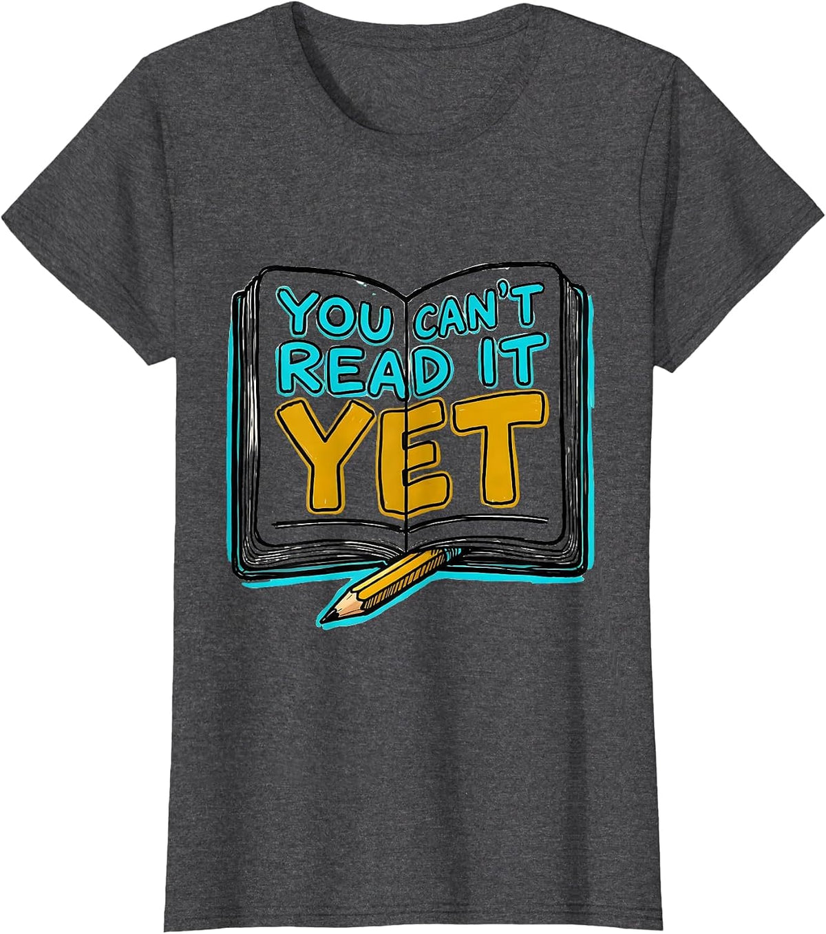 Women's You Can't Read It Yet Growth Mindset Teacher Motivation Back T-Shirt - Dark Heather Grey
