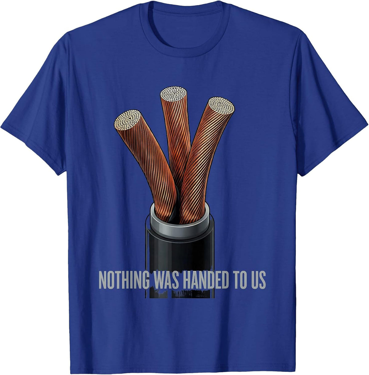 Nothing Was Handed To Us Proud Union Strong Labor Day T-Shirt - Royal Blue