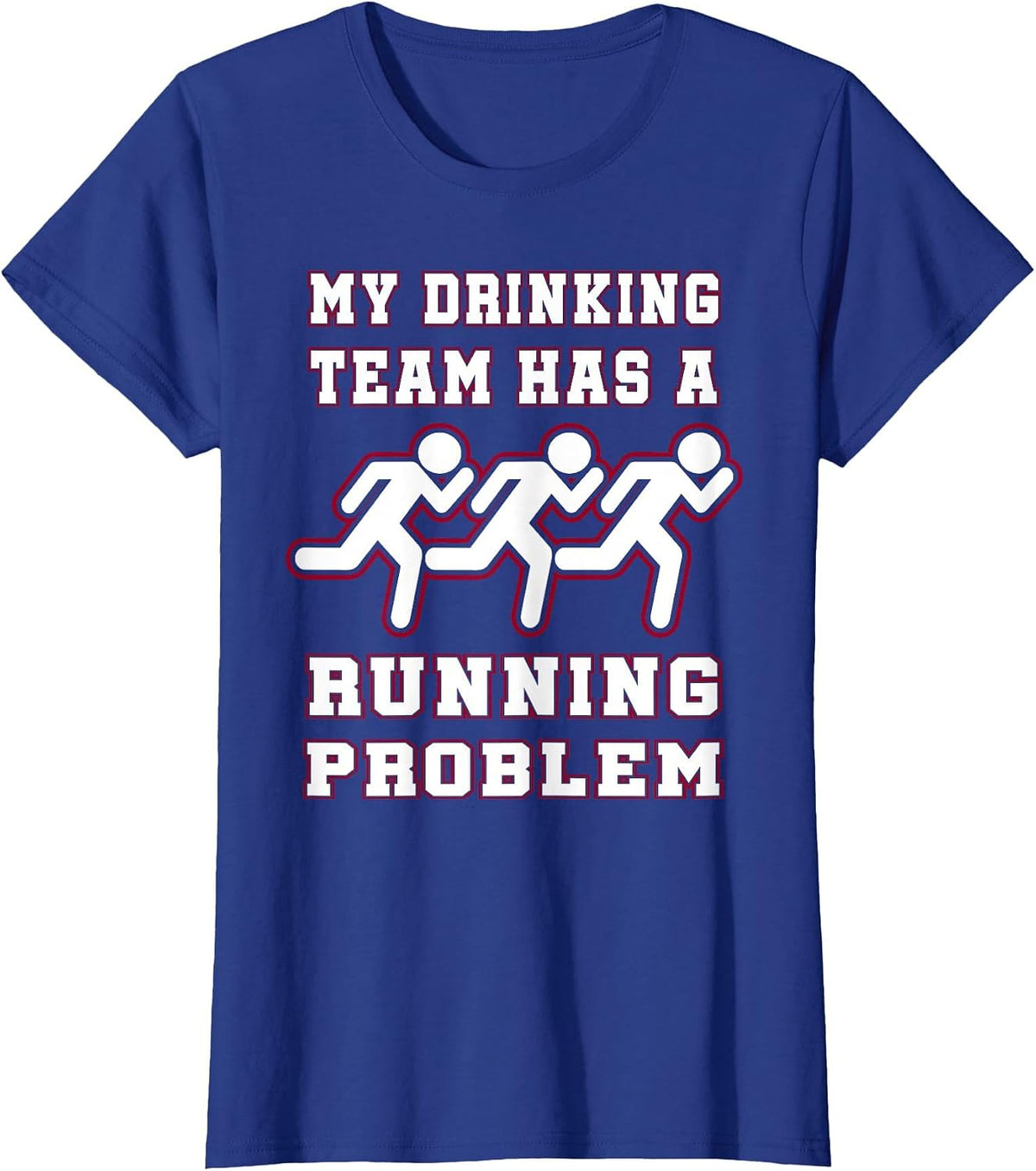 My Drinking Team Has a Running Problem Funny Runners T-Shirt T-Shirt - Royal Blue
